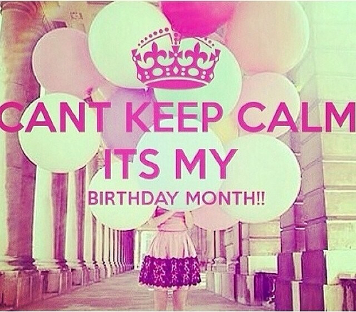🎀I can't keep calm its my birthday month........ 😄